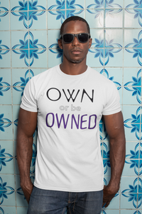 DON'T BE OWNED T-SHIRT
